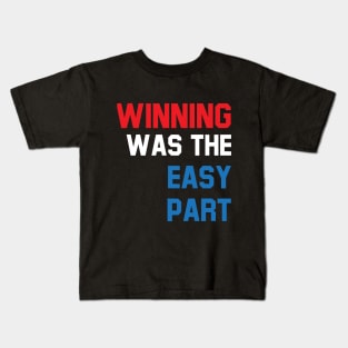 Winning was the easy part Kids T-Shirt